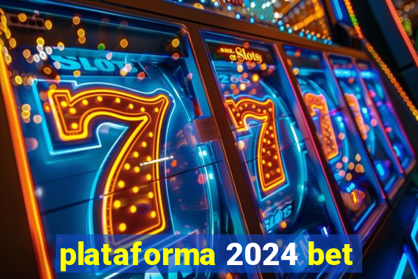 plataforma 2024 bet